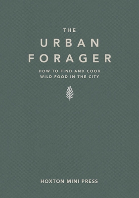 The Urban Forager - Lawrence, Wross, and Kessler, Marco