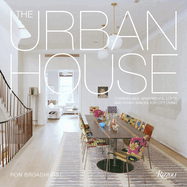 The Urban House: Townhouses, Apartments, Lofts, and Other Spaces for City Living