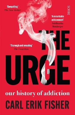 The Urge: our history of addiction - Erik Fisher, Carl