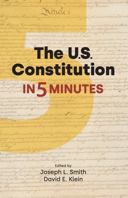 The Us Constitution in 5 Minutes - Klein, David (Editor), and Smith, Joseph L (Editor)