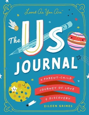 The Us Journal: A Parent-Child Journey of Love and Discovery - Grimes, Eileen