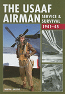 The Usaaf Airman: Service & Survival 1941-45