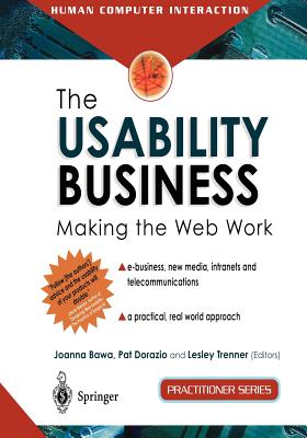 The Usability Business: Making the Web Work - Bawa, Joanna (Editor), and Dorazio, Pat (Editor), and Trenner, Lesley (Editor)