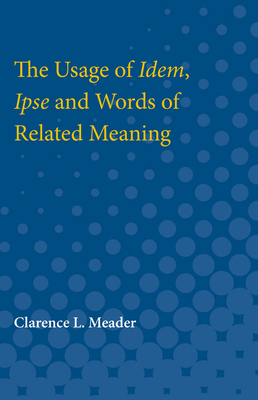 The Usage of Idem, Ipse and Words of Related Meaning - Meader, Clarence