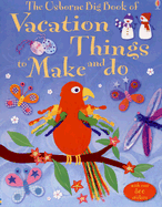 The Usborne Big Book of Vacation Things to Make and Do