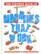 The Usborne Book of Machines That Work