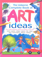 The Usborne Complete Book of Art Ideas - Watt, Fiona