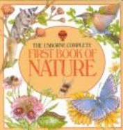 The Usborne Complete First Book of Nature - Cox, Rosamund Kidman, and etc.