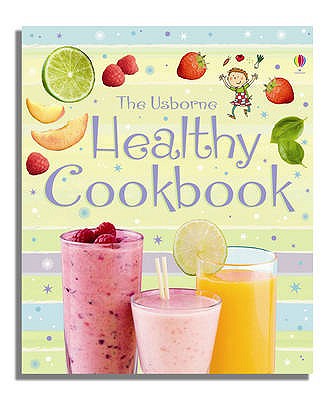 The Usborne Healthy Cookbook. Fiona Patchett - Patchett, Fiona