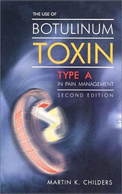 The Use of Botulinum Toxin Type a in Pain Management: A Clinician's Guide - Childers, Martin K