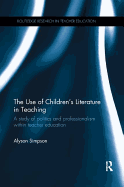 The Use of Children's Literature in Teaching: A study of politics and professionalism within teacher education