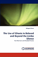 The Use of Ghosts in Beloved and Beyond the Limbo Silence