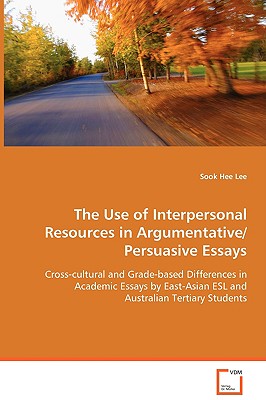 The Use of Interpersonal Resources in Argumentative/Persuasive Essays - Lee, Sook Hee