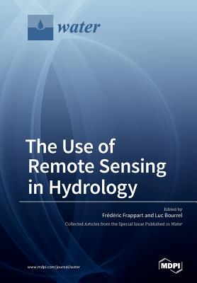 The Use of Remote Sensing in Hydrology - Frappart, Frederic (Guest editor), and Bourrel, Luc (Guest editor)