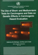 The Use of Short- And Medium-Term Tests for Carcinogens and Data on Genetic Effects in Carcinogenic Hazard Evaluations