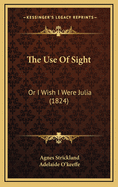 The Use of Sight: Or I Wish I Were Julia (1824)