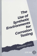 The use of synthetic environments for corrosion testing