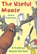 The Useful Moose: A Truthful, Moose-Full Tale