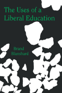 The uses of a liberal education, and other talks to students
