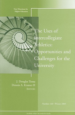 The Uses of Intercollegiate Athletics: Challenges and Opportunities: New Directions for Higher Education, Number 148 - He