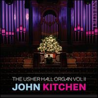 The Usher Hall Organ, Vol. 2 - John Kitchen (organ)