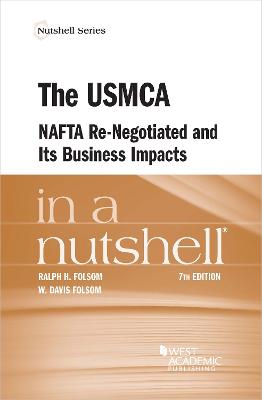The USMCA, NAFTA Re-Negotiated and Its Business Implications in a Nutshell - Folsom, Ralph H., and Folsom, W. Davis
