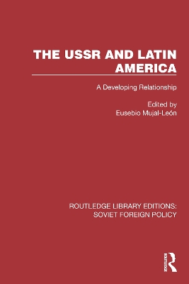 The USSR and Latin America: A Developing Relationship - Mujal-Len, Eusebio (Editor)