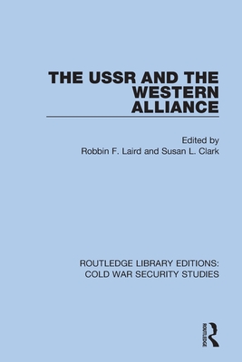 The USSR and the Western Alliance - Laird, Robbin F (Editor), and Clark, Susan L (Editor)