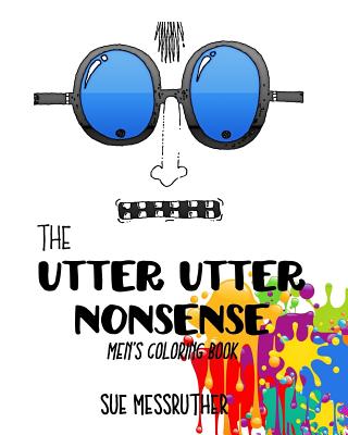 The Utter Utter Nonsense Men's Coloring Book - Messruther, Sue