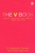 The V Book: Vital Facts About the Vulva, Vestibule, Vagina and More