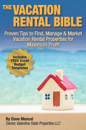 The Vacation Rental Bible: Proven Tips to Find, Manage & Market Vacation Rental Properties for Maximum Profit