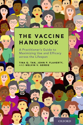 The Vaccine Handbook: A Practitioner's Guide to Maximizing Use and Efficacy Across the Lifespan - Tan MD, Tina Q, and Flaherty MD, John P, and Gerbie MD, Melvin V