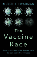 The Vaccine Race: How Scientists Used Human Cells to Combat Killer Viruses