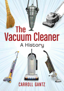 The Vacuum Cleaner: A History