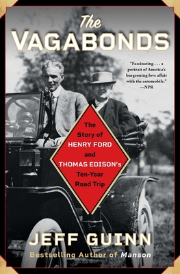The Vagabonds: The Story of Henry Ford and Thomas Edison's Ten-Year Road Trip - Guinn, Jeff