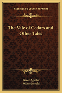 The Vale of Cedars: & Other Tales...