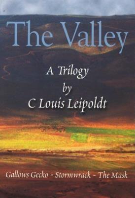 The Valley: A Trilogy Comprising - "Gallows Gecko", "Stormwrack" and "The Mask" - Leipoldt, Louis C., and Emslie, T.S. (Editor), and Murray, Paul (Editor)