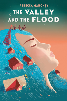 The Valley and the Flood - Mahoney, Rebecca