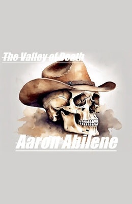 The Valley of Death - Abilene, Aaron