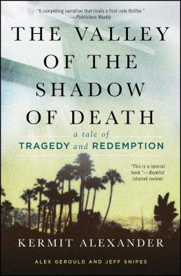 The Valley of the Shadow of Death: A Tale of Tragedy and Redemption - Alexander, Kermit, and Gerould, Alex, and Snipes, Jeff