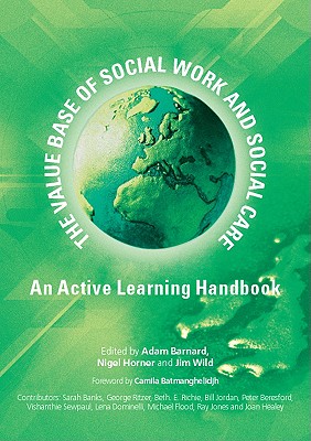 The Value Base of Social Work and Social Care - Barnard, Adam, and Horner, Nigel, and Wild, Jim