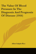 The Value Of Blood Pressure In The Diagnosis And Prognosis Of Disease (1916)