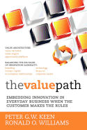 The Value Path: Embedding Innovation in Everyday Business When the Customer Makes the Rules.