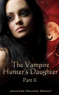 The Vampire Hunter's Daughter: Part II: Powerful Blood