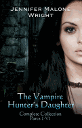 The Vampire Hunter's Daughter The Complete Collection