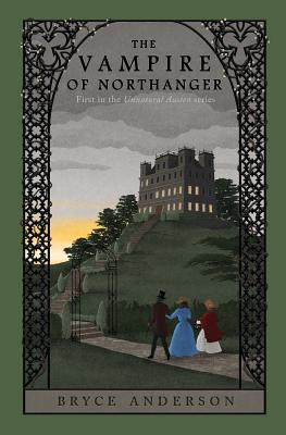 The Vampire of Northanger - Anderson, Bryce