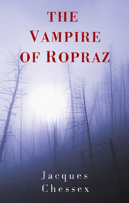 The Vampire of Ropraz - Chessex, Jacques, and Wilson, Donald (Translated by)