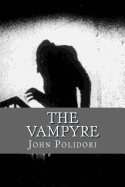 The Vampire: (Originally Printed as 'The Vampyre'