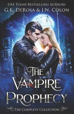 The Vampire Prophecy: The Complete Collection - Colon, J N, and DeRosa, G K
