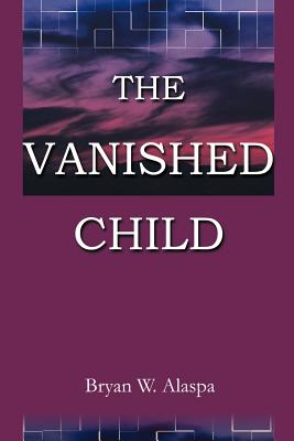 The Vanished Child - Alaspa, Bryan W